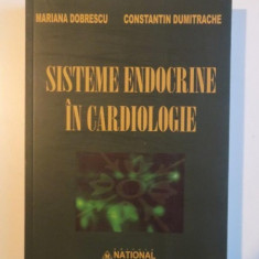 SISTEME ENDOCRINE IN CARDIOLOGIE de MARIANA DOBRESCU , CONSTANTIN DUMITRACHE , 2012