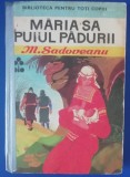 Myh 109 - Mihail Sadoveanu - Maria sa Puiul Padurii - ed 1970