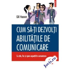Cum să-ți dezvolți abilitățile de comunicare