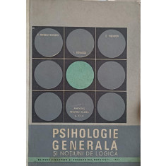 PSIHOLOGIE GENERALA SI NOTIUNI DE LOGICA-P. POPESCU-NEVEANU, E. FISCHBEIN, I. DIDILESCU