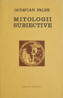 Mitologii subiective - Octavian Paler foto