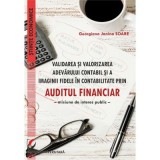 Validarea si valorizarea adevarului contabil si a imaginii fidele in contabilitate prin auditul financiar. Misiune de interes public - Georgiana Janin