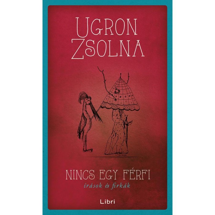 Nincs egy f&eacute;rfi - &Iacute;r&aacute;sok &eacute;s firk&aacute;k - Ugron Zsolna