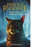Pisicile razboinice. Sub semnul stelelor. Cartea a XXII-a: Semnul Lunii (volumul 22) - Erin Hunter