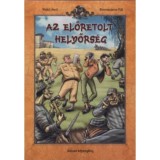 Az előretolt helyőrs&eacute;g - Sz&iacute;nes k&eacute;preg&eacute;ny - Rejtő Jenő