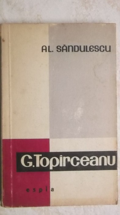 Alexandru Sandulescu - George Topirceanu. Viata si opera