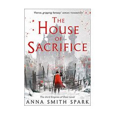 The House of Sacrifice (Empires of Dust Book 3)