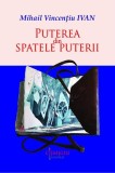 Puterea din spatele puterii - Mihail Vincențiu Ivan - Carti Non-fictiune Paperback Brosat - Stiinta Puterii