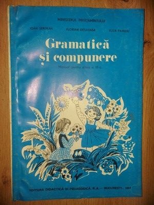Gramatica si compunere. Manual pentru clasa a 3-a - Ioan Serdean, Florian Dituleasa foto