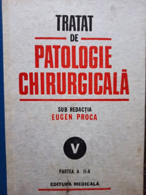 Eugen Proza - Tratat de patologie chirurgicala, vol. V, partea a II-a (1994) foto