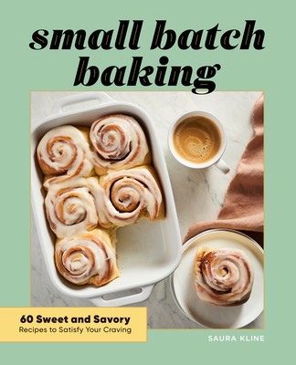 Small Batch Baking: 60 Sweet and Savory Recipes to Satisfy Your Craving foto