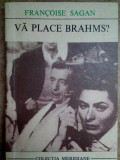 Francoise Sagan - Va place Brahms?