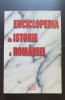 Enciclopedia de Istorie a Rom&acirc;niei - Ion Alexandrescu, Ion Bulei, Ion Mamina, Editura Meronia, 2000, 510 pagini