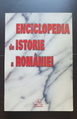 Enciclopedia de Istorie a Rom&amp;acirc;niei - Ion Alexandrescu, Ion Bulei, Ion Mamina foto