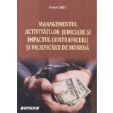 Managementul activitatilor judiciare si impactul contrafacerii si falsificarilor de moneda
