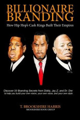 Billionaire Branding: How Hip Hop&amp;#039;s Cash Kings Built Their Empires foto