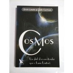 COSMOS Un ghid al co-creatorului spre o Lume Unitara - Ervin LASZLO &amp; Jude CURRIVAN