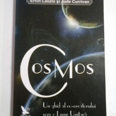 COSMOS Un ghid al co-creatorului spre o Lume Unitara - Ervin LASZLO & Jude CURRIVAN