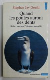 QUAND LES POULES AURONT DES DENTS , RELEXIONS SUR L &#039;HISTOIRE NATURELLE par STEPHEN JAY GOULD , 1994