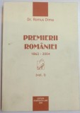 PREMIERII ROMANIEI 1862 - 2004 ( VOL. I ) de DR. ROMUS DIMA , 2005