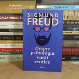 SIGMUND FREUD - DESPRE PSIHOLOGIA VIETII EROTICE , 2021 *