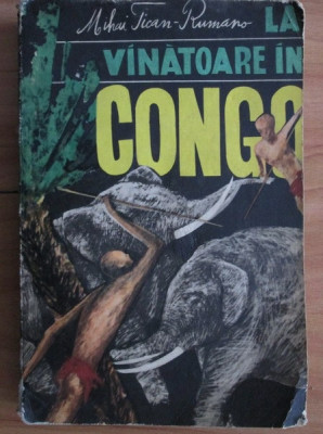 Mihai Tican Rumano - La vanatoare in Congo foto