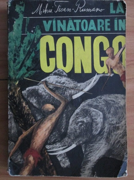 Mihai Tican Rumano - La vanatoare in Congo