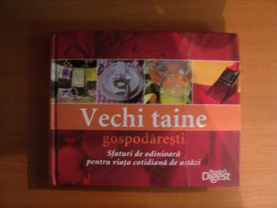 VECHI TAINE GOSPODARESTI , SFATURI DE ODINIOARA PENTRU VIATA COTIDIANA DE ASTAZI foto