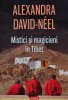Mistici si magicieni in Tibet - Alexandra David-Neel, carte brosata, 2014, 292 pagini, spiritualitate