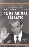 AS - GRIGORE CARTIANU - SA MORI UCIS CA UN ANIMAL SALBATIC