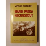 Victor Crăciun - Marin Preda - necunoscut (vol. I)