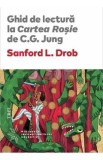 Ghid de lectura la Cartea Rosie de C.G. Jung - Sanford L. Drob