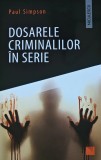 Cumpara ieftin Dosarele criminalilor in serie - 2019 - Paul Simpson (AR320)