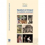 Spatiul si timpul in traditiile romanesti - Antoaneta Olteanu