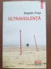 Ultraviolenta - Roman de Bogdan Cosa | Editura Polirom | 2017 | 187 pagini | Carte Beletristica