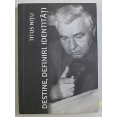 DESTINE , DEFINIRI , IDENTITATI de NITU TITUS DEDICATIE*