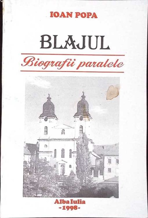 BLAJUL - BIOGRAFII PARALELE-IOAN POPA-272222