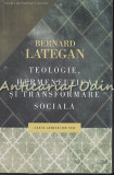 Teologie, Hermeneutica Si Transformare Sociala - Bernard Lategan