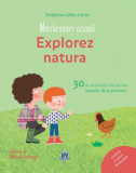 Montessori acasă. Explorez natura - Hardcover - Delphine Gilles Cotte - Didactica Publishing House