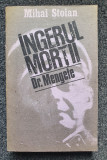 INGERUL MORTII DR. MENGELE - Mihai Stoian