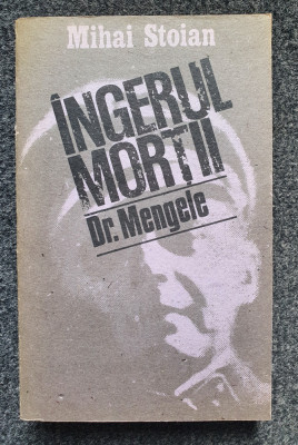 INGERUL MORTII DR. MENGELE - Mihai Stoian foto