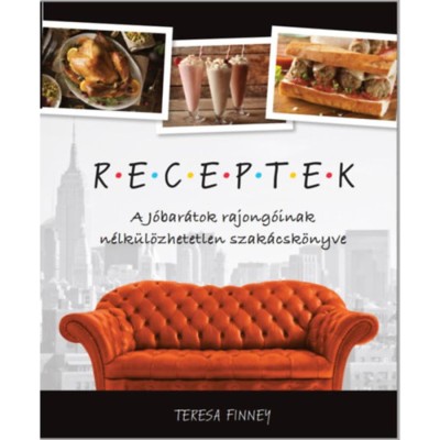 Receptek - A J&amp;oacute;bar&amp;aacute;tok rajong&amp;oacute;inak n&amp;eacute;lk&amp;uuml;l&amp;ouml;zhetetlen szak&amp;aacute;csk&amp;ouml;nyve - Teresa Finney foto