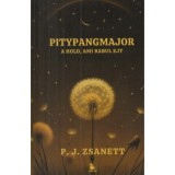 Pitypangmajor - A hold, ami rabul ejt - (K&uuml;l&ouml;nleges kiad&aacute;s) - P. J. Zsanett