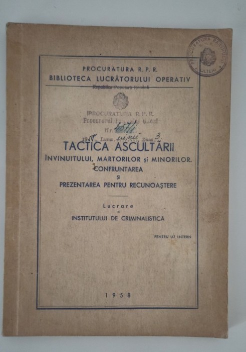 Carte rara Procuratura Criminalistica Tactica ascultarii invinuitului martorilor si minorilor / Confruntarea si prezentarea pentru recunoastere