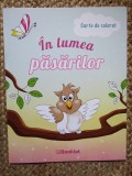IN LUMEA PASARILOR CARTE DE COLORAT