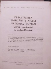 Miron Constantinescu - Desavarsirea unificarii statului national roman (Editia: 1968) foto
