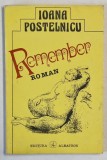 REMEMBER , roman de IOANA POSTLENICU , 1994 , DEDICATIE *