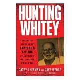 Cumpara ieftin Carte "Hunting Whitey" - James Whitey Bulger - Psihologie &amp; Sociologie - Stiinte &amp; Cunoastere - Engleza - Sherman &amp; Wedge