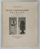 IMAGES D'ETHNOGRAPHIE ROUMAINE- DACO ROUMAINE ET AROUMAINE, TOME PREMIERE, 318 PHOTOGRAPHIES, AVEC TEXTE FRANCAIS ET ROUMAIN 1928