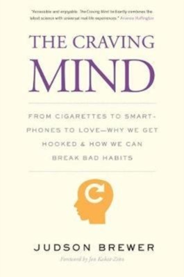 The Craving Mind: From Cigarettes to Smartphones to Love - Why We Get Hooked and How We Can Break Bad Habits foto